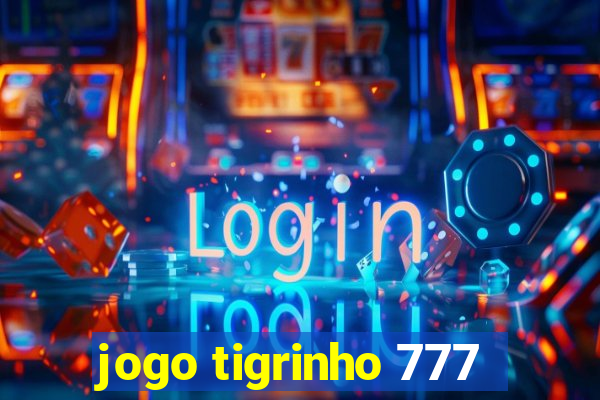 jogo tigrinho 777